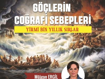 GÖÇLERİN COĞRAFİ SEBEPLERİ/ YİRMİ BİN YILLIK SIRLAR