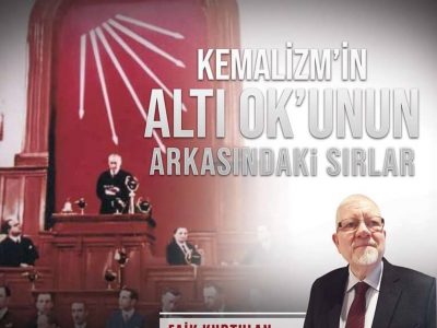 Kemalizm’in Altı Ok’unun Arkasındaki Sırlar