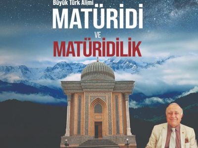 Akaid İlminin Kurucusu, Büyük Türk Alimi Matüridi ve Matüridilik