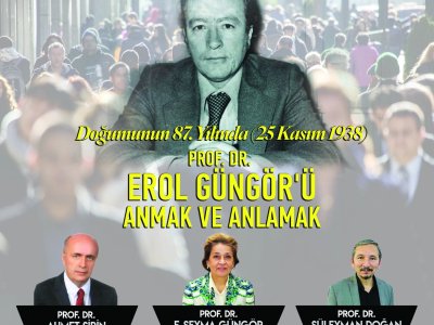 Doğumunun 87. Yılında Prof. D. Erol Güngör’ü Anmak ve Anlamak