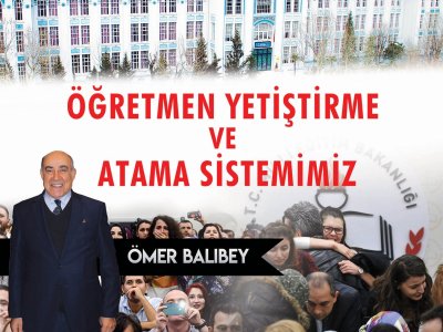Öğretmen Yetiştirme ve Atama Sistemimiz
