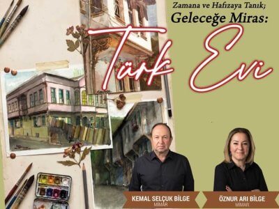 Zamana ve Hafızaya Tanık; Geleceğe Miras: Türk Evi